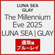 【送料無料】[先着特典付]The Millennium Eve 2025 LUNA SEA|GLAY(通常盤)【Blu-ray】/LUNA SEA,GLAY[Blu…