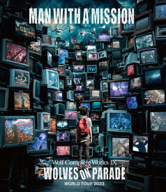 【送料無料】Wolf Complete Works IX～WOLVES ON PARADE～World Tour 2023 【Blu-ray】/MAN WITH A MISSION[Blu-ray]【返品種別A】