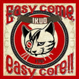 Easy come,eazy core!!/IKUO[CD]【返品種別A】