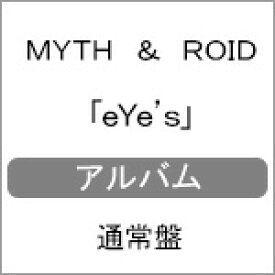eYe's/MYTH & ROID[CD]通常盤【返品種別A】