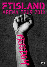 【送料無料】ARENA TOUR 2013 FREEDOM/FTISLAND[DVD]【返品種別A】