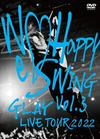 【送料無料】GLAY LIVE TOUR 2022～We□Happy Swing～ Vol.3【DVD】/GLAY[DVD]【返品種別A】