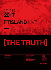 【送料無料】2016-2017 FTISLAND LIVE[THE TRUTH]/FTISLAND[DVD]【返品種別A】