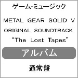 METAL GEAR SOLID V ORIGINAL SOUNDTRACK “The Lost Tapes"/ゲーム・ミュージック[CD]通常盤【返品種別A】