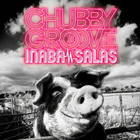 CHUBBY GROOVE/INABA/SALAS[CD]通常盤【返品種別A】