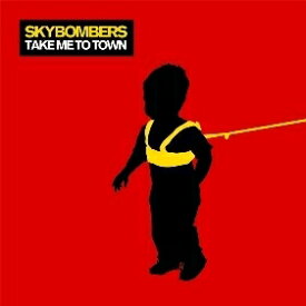 TAKE ME TO TOWN[輸入盤]/SKYBOMBERS[CD]【返品種別A】