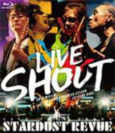 【送料無料】[枚数限定]STARDUST REVUE LIVE TOUR SHOUT/STARDUST REVUE[Blu-ray]【返品種別A】