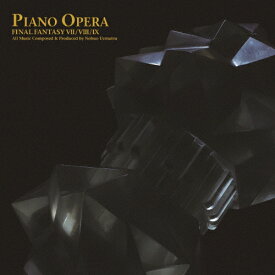 PIANO OPERA FINAL FANTASY VII/VIII/IX/ゲーム・ミュージック[CD]【返品種別A】