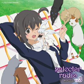 ラジオCD「selector radio WIXOSS」Vol.3/ラジオ・サントラ[CD]【返品種別A】