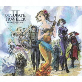 【送料無料】OCTOPATH TRAVELER II Original Soundtrack/西木康智[CD]【返品種別A】