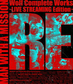 【送料無料】Wolf Complete Works 〜LIVE STREAMING Edition〜 RE【Blu-ray】/MAN WITH A MISSION[Blu-ray]【返品種別A】