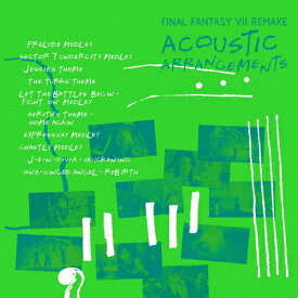 FINAL FANTASY VII REMAKE ACOUSTIC ARRANGEMENTS/ゲーム・ミュージック[CD]【返品種別A】