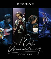 【送料無料】10th Anniversary Concert/DEZOLVE[Blu-ray]【返品種別A】