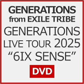 【送料無料】[先着特典付/初回仕様]GENERATIONS LIVE TOUR 2025“6IX SENSE"【DVD】/GENERATIONS from EXILE TRIBE[DVD]【返品種別A】