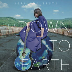 SERIKANA BEST2 “DOWN TO EARTH"/せりかな[CD]【返品種別A】