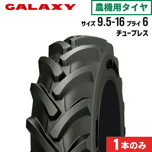 gN^[^C 9.5-16 6PR `[uX 1{ BIAS AGRI TRACII(OցE) GALAXY MNV[