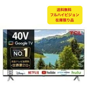 TCL 40V�^ �t���n�C�r�W���� �X�}�[�g�e���r Google TV ���ځ@40S5402