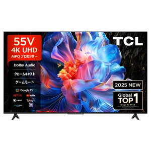 55P61K TCL �t���e���r 55V�^ �n��EBS�E110�xCS�f�W�^�� 4K�`���[�i�[���� GoogleTV �l�b�g���� �X�}�z�A�g�Ή�