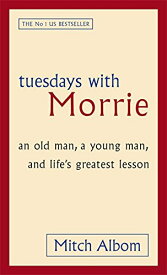 【中古】Tuesdays with Morrie: An Old Man, a Young Man, and Life's Greatest Lesson／Mitch Albom