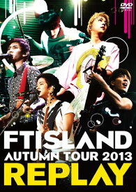 【中古】AUTUMN TOUR 2013 ~REPLAY~ [DVD]／FTISLAND