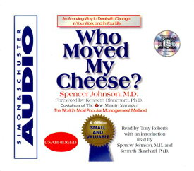 【中古】Who Moved My Cheese: An Amazing Way To Deal With Change In Your Work And In Your Life／Spencer Johnson、Tony Roberts、Ken Blanchard