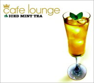 【中古】(CD)cafe lounge ICED MINT TEA／オムニバス、オーム・グル、クレメント・ジュリアンヌ、バラン…