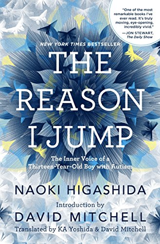 The Reason I Jump: The Inner Voice of a Thirteen-Year-Old Boy with Autism／Naoki Higashida、David Mitchell、KA Yoshida
