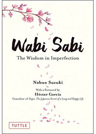 【中古】Wabi Sabi: The Wisdom in Imperfection／Nobuo Suzuki