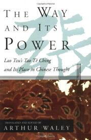 【中古】The Way and Its Power: Lao Tzu's Tao Te Ching and Its Place in Chinese Thought
