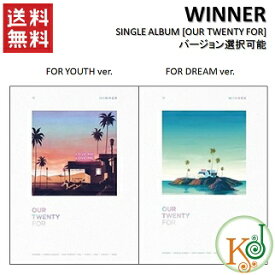 【K-POP・韓流】 【K-POP・韓流】 WINNER SINGLE ALBUM [OUR TWENTY FOR]バージョン選択可能(FOR YOUTH ver、FOR DREAM ver）(8809269508218)(8809269508218)