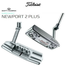 スコッティキャメロン スーパー セレクト ニューポート2 プラス パター 2023年モデル Scotty Cameron Super Select Newport2＋ Putter USA直輸入品