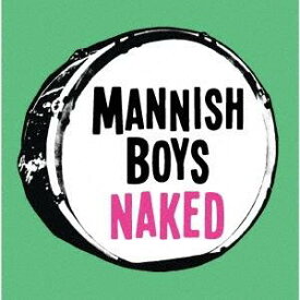 MANNISH　BOYS／【CD】Naked