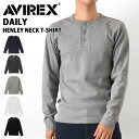 送料無料 AVIREX アビレックス Tシャツ ヘンリーネック 長袖 6153482 618875 ロングスリーブ avirex アヴィレックス メンズ デイリー トップス ロンT ブランド 厚手 カットソー 無地 シンプル クーポン対象外 メール便