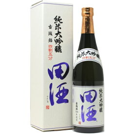 【2023年3月】田酒 純米大吟醸 四割五分 古城錦 720ml