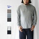 Robert P. Miller ロバートピーミラー ヘンリーネック ロンT Panel-rib Casual fit Henry Neck L/S Tee パネルリブ カジュアルフィット ヘンリーネックL/STEE 143C 無地 ボーダー 長袖 インナー カットソー メンズ おしゃれ ブランド 綿100％ コットン 重ね着 レイヤード