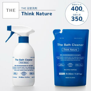 The Bath Cleaner Think Nature �{��400ml+�l��350ml�Z�b�g ������� �����C��� �N���[�i�[ ���� �ʂ߂�