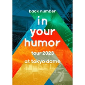 BD / back number / in your humor tour 2023 at 東京ドーム(Blu-ray) (初回限定盤) / UMXK-9032