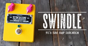 UNION Tube & Transistor / Swindle (�X�C���h��) 70's Tube Amp Distortion