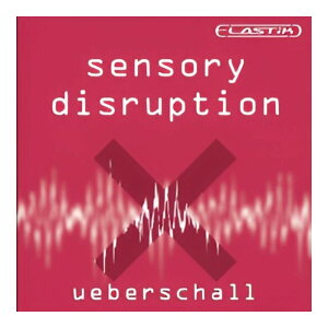 UEBERSCHALL SENSORY DISRUPTION / ELASTIK [���[���[�i]