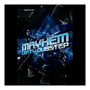 BIG FISH AUDIO MAYHEM DIRTY DUBSTEP[���[���[�i]