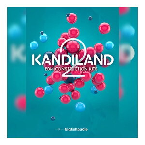 BIG FISH AUDIO KANDILAND 2: EDM CONSTRUCTION KITS[���[���[�i]