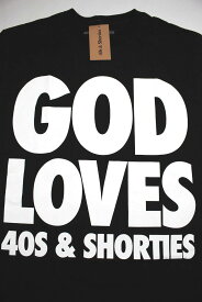 40S & SHORTIES (フォーティーズ・アンド・ショーティーズ) / "GOD LOVES" Tee / black
