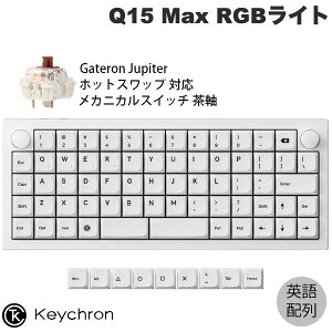 Keychron Q15 Max I[\jA(iq)ECAEg QMK/VIA zCg Macpz L / Bluetooth 5.1 / 2.4GHz Ή eL[X zbgXbv Gateron Jupiter  RGBCg JX^JjJL[