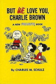 BUT WE LOVE YOU，CHARLIE BROWN－A NEW PEANUTS BOOK/バーゲンブック{CHARLES M．SCHULZ23 Import 洋書 その他洋書 英語 えいご ブック コミック}