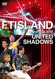 【中古】(非常に良い)Arena Tour 2017 -UNITED SHADOWS- [DVD] FTISLAND