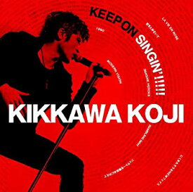 【中古】KEEP ON SINGIN’!!!!! 〜日本一心〜 （初回限定盤）【2CD＋DVD】 吉川晃司［CD］