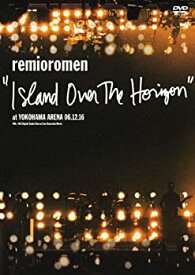 【中古】(未使用・未開封品)ISLAND OVER THE HORIZON AT YOKOHAMA ARENA [DVD] レミオロメン 2006年12月横浜アリーナ