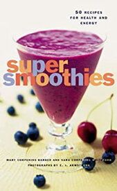 【中古】Super Smoothies: 50 Recipes for Health and Energy
