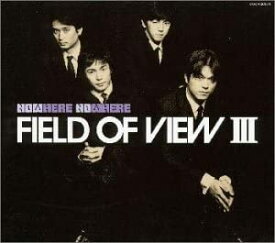 【中古】FIELD OF VIEW III〜NOW HERE NO WHERE〜 [CD]