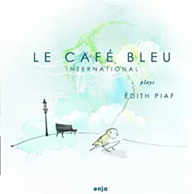 【中古】Le Cafe Bleue Plays Edith Piaf [CD]